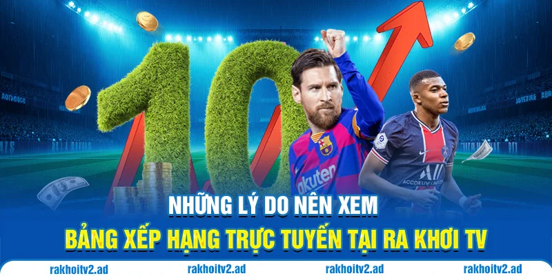 Những lý do nên xem bảng xếp hạng trực tuyến tại Ra Khơi TV