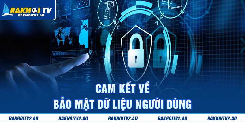 Cam kết về bảo mật dữ liệu người dùng