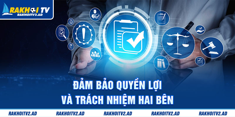 Đảm bảo quyền lợi và trách nhiệm hai bên 