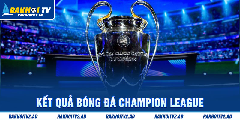 Kết quả bóng đá Champion League