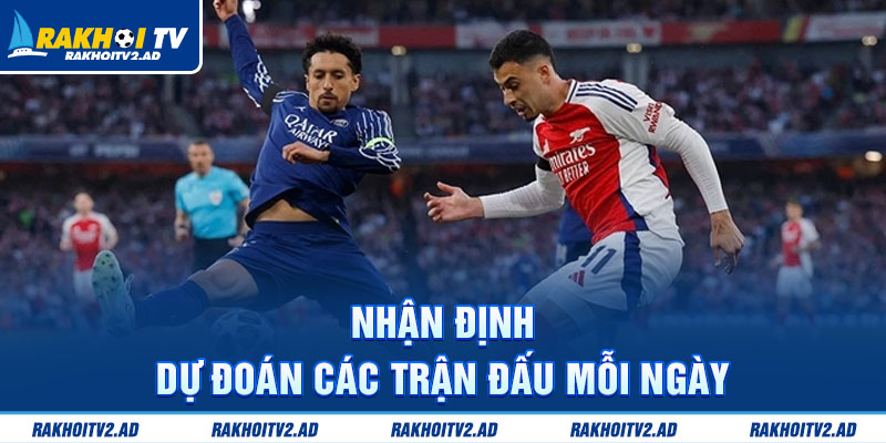 Nhận định – Dự đoán các trận đấu mỗi ngày