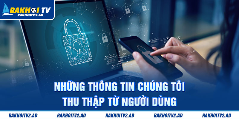 Những thông tin mà Rakhoitv thu thập từ người dùng